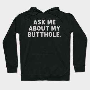 Sarcasm - Ask Me About My Butthole Hoodie